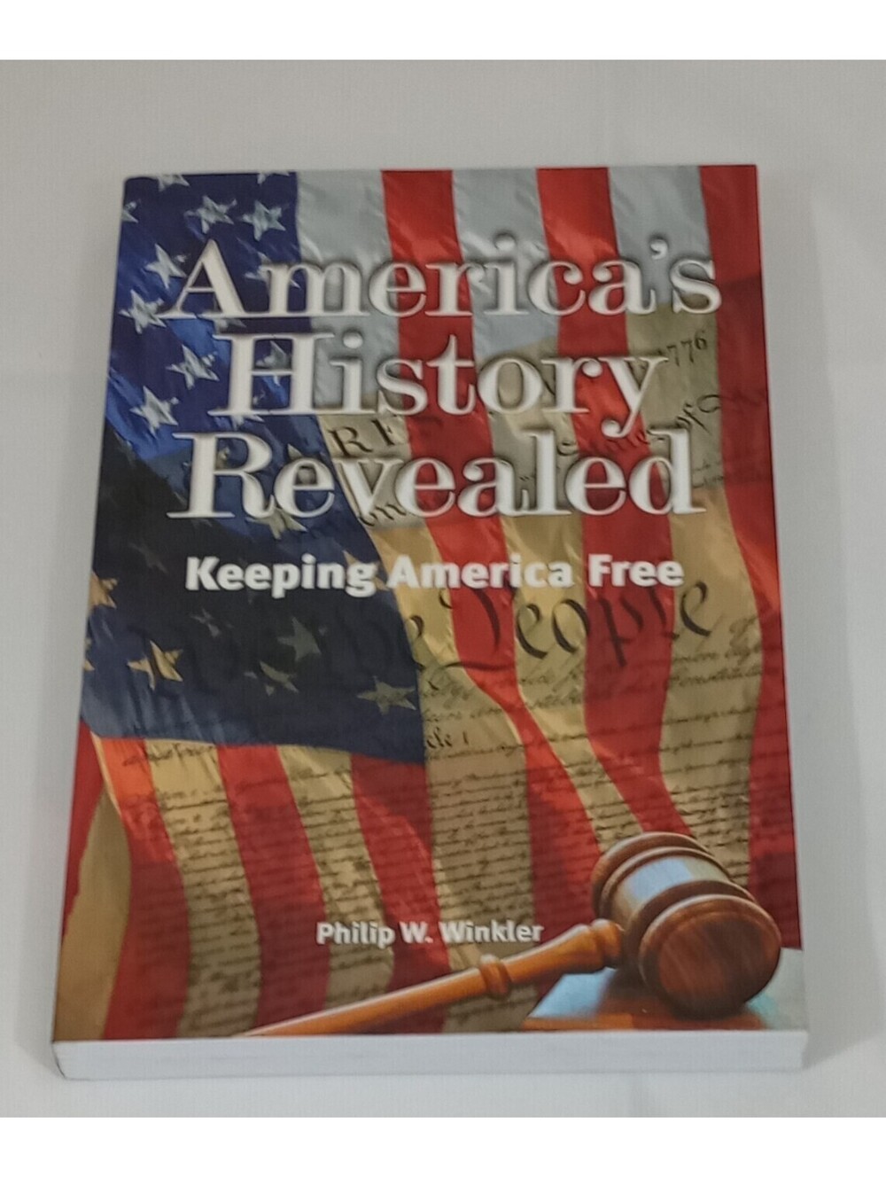 America's History Revealed : Keeping America Free by Philip W. Winkler SIGNED